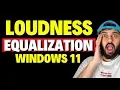 FIX Loudness Equalization Windows 11
