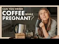 CAN I DRINK COFFEE DURING PREGNANCY How Much Caffeine Is Too Much