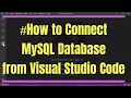 Connecting to MySQL Database from Visual Studio Code Step-by-Step Guide