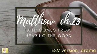 Matthew chapter 23 ESV dramatized