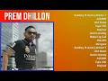 Prem Dhillon 2025 MIX Top Hits - Badboy Ft Gurlej Akhtar The Kidd Latest, ASTARR, Old Skool, Typ...