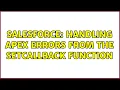 Salesforce Handling Apex errors from the setCallBack function