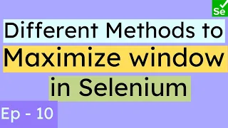 How to Maximize browser window in Selenium Different Methods to maximize window or tabs SN