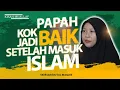Download Lagu Memutuskan Masuk Islam Karena Melihat Akhlak Ayahnya yang Muallaf
