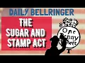 The Sugar Act Stamp Act Explained Causes of the American Revolution DAILY BELLRINGER