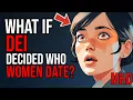 Download Lagu What If DEI Decided Who Women Date?