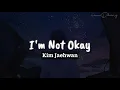 Download Lagu Kim Jaehwan `I'm Not Okay` Lirik dan Terjemahan Indo