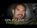 Cold Case Thad Tigges
