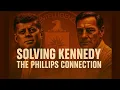 SOLVING KENNEDY The David Phillips Connection Full Documentary 2025