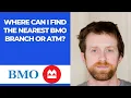 Where can I find the nearest BMO branch or ATM