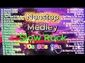Lagu Slow Rock Love Song Nonstop 🎤🎷 Nonstop Slow Rock Pinoy Medley 🎧🔊 Rock Ballads 70s 80s 90s