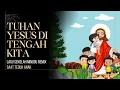 Download Lagu Tuhan Yesus di Tengah Kita - Lagu Anak Sekolah Minggu Remix - Saat teduh Anak