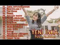 Download Lagu YENI INKA FULL ALBUM TERBARU 2021,VIRALL!! TANPA IKLAN, CINTA UNTUKMU SAYANG - BALE PULANG 2