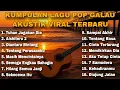 Lagu KUMPULAN LAGU POP GALAU AKUSTIK VIRAL TERBARU