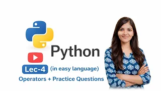 Lec - 4 PYTHON Operators Arithmetic Comparison Logical Assignment Practice Questions