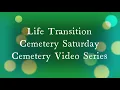 Life Transitions Cemetery Saturday Series May 2021