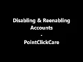 PointClickCare - Disabling Reenabling Accounts
