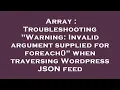 Array Troubleshooting Warning Invalid argument supplied for foreach when traversing Wordpress