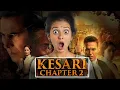 Download Lagu Kesari Chapter 2 Full Movie Akshay Kumar R  Madhavan Ananya Panday F HD #bollywood #movienight