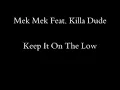 Mek Mek Feat. KD Keep It On The Low.wmv