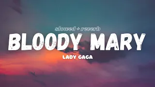 lady gaga bloody mary lyrics slowed reverb 