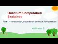 Quantum Computing Explained Part - 1 Introduction Superdense Coding and Teleportation