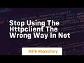 Stop using the httpclient the wrong way in net