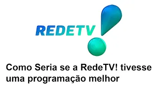 Como Seria se a RedeTV! tivesse uma programação melhor (2022)