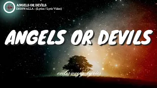 Download ANGELS OR DEVILS -  DISHWALLA (lyrics / lyric video) MP3