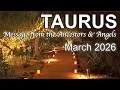 TAURUS THE END IS JUST THE BEGINNING Angel Ancestors Messages - March 2026 Tarot Reading