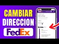Fedex Como Cambiar la Direccion de Entrega 2024