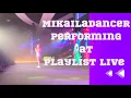 MIKAILADANCER PERFORMING AT PLAYLIST LIVE