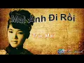 Download Lagu Mai Anh Đi Rồi - Trúc Mai (Thâu thanh trước 1975)