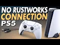 How to fix No Rustworks Connection PS5