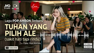 tuhan yang pilih ale lagu ambon galau dan romantis terbaru