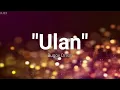 ULAN by BUGOY DRILON (Lyrics)