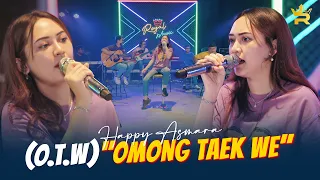 Download HAPPY ASMARA - OTW ( Omong Taek We ) [ Official Live Music ] MP3