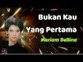 Download Lagu Bukan Kau Yang Pertama  -  Meriam Bellina  (Lirik Lagu)