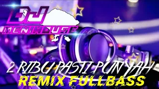 Download DJ 2RIBU PASTI PUNYAH REMIX FULLBASS || WAYAN SUMADE BALINESEMAN || dj lagu Bali remix fullbasssssss MP3