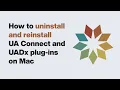 UA Support How to Uninstall Reinstall UA Connect and UAD Native Plug-Ins on macOS
