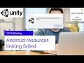 Android resources linking failed in unity 3d