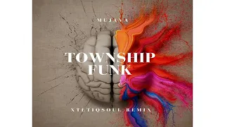 dj mujava township funk xtetiqsoul remix 