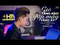 Download Lagu GIÓ TẦNG NÀO GẶP MÂY TẦNG ẤY - THÀNH ĐẠT | NAM LÊ COVER