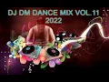 Lagu DJ DM DANCE MIX.VOL.11 2022