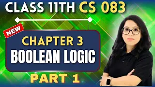 Boolean Logic Class 11 CS 083 Truth Tables Gates Expressions Ch 3 Part 1 Barkha Mam