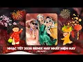 Lagu Nhạc Tết 2026 Remix - Nhạc Xuân Mở Nghe Đón Giao Thừa - Chúc Mừng Năm Mới Xuân Bính Ngọ 2026