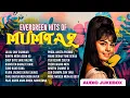 Download Lagu Evergreen Hits Of Mumtaz - Audio Jukebox | Jai Jai Shiv Shankar | Duniya Mein Logon Ko | Old Songs
