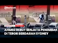 Ahmed  DUEL Rebut Senjata Penembak, di Teror Berdarah Sydney