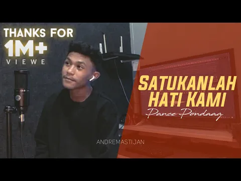 Download MP3 SATUKANLAH HATI KAMI - PANCE PONDAAG (Cover By Andre Mastijan)