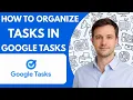 how to organize tasks in google tasks full guide 2026